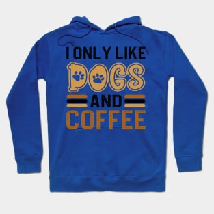 I Only Like Dogs And Coffee Hoodie